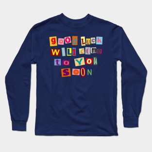 Good luck will come to you soon - Magazine Letters Long Sleeve T-Shirt